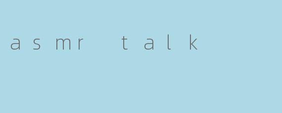 asmr talk